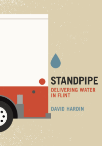 Standpipe: Delivering Water in Flint by David Hardin