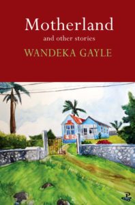 Wandeka Gayle, Motherland: And Other Stories