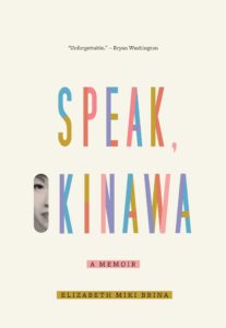 Speak, Okinawa: A Memoir by Elizabeth Miki Brina