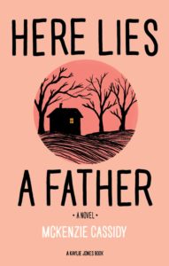 Mckenzie Cassidy, Here Lies a Father