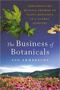 The Business of Botanicals- Exploring the Healing Promise of Plant Medicines in a Global Industry