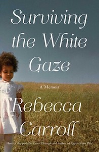 Surviving the White Gaze, Rebecca Carroll