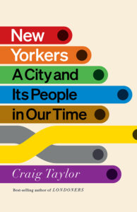 New Yorkers: A City and Its People in Our Time by Craig Taylor