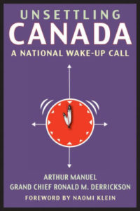 Arthur Manuel, Unsettling Canada: A National Wake-Up Call