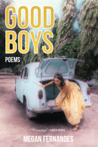 Good Boys: Poems by Megan Fernandes