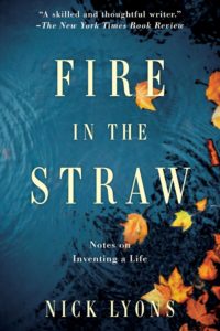 Fire in the Straw: Notes on Inventing a Life by Nick Lyons