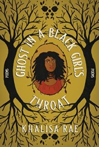 Ghost in a Black Girl's Throat by Khalisa Rae