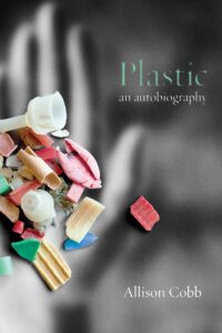 Plastic: An Autobiography by Allison Cobb