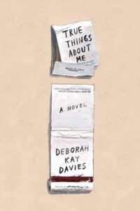 Deborah Kay Davies, True Things About Me