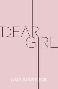 Dear Girl by Aija Mayrock