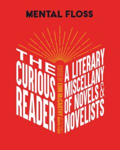 The Curious Reader: Facts about Famous Authors and Novels Book Lovers and Literary Interest a Literary Miscellany of Novels & Novelists