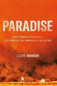 Lizzie Johnson, Paradise: One Town's Struggle to Survive an American Wildfire