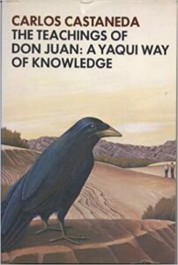 The Teachings of Don Juan: A Yaqui Way of Knowledge, by Carlos Castaneda
