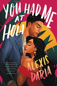 You Had Me At Hola, Alexis Daria