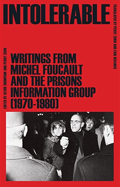 Michel Foucault, Prisons Information Group, Kevin Thompson, Perry Zurn and Erik Beranek, Intolerable: Writings from Michel Foucault and the Prisons Information Group (1970–1980)