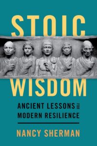 Stoic Wisdom: Ancient Lessons for Modern Resilience by Nancy Sherman