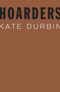 Kate Durbin's Hoarders