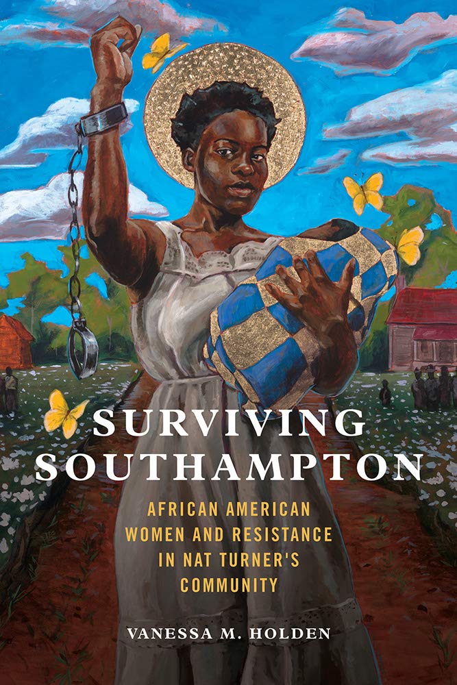 Vanessa M. Holden, Surviving Southampton: African American Women and Resistance in Nat Turner's Community