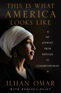 Ilhan Omar, This Is What America Looks Like: My Journey from Refugee to Congresswoman