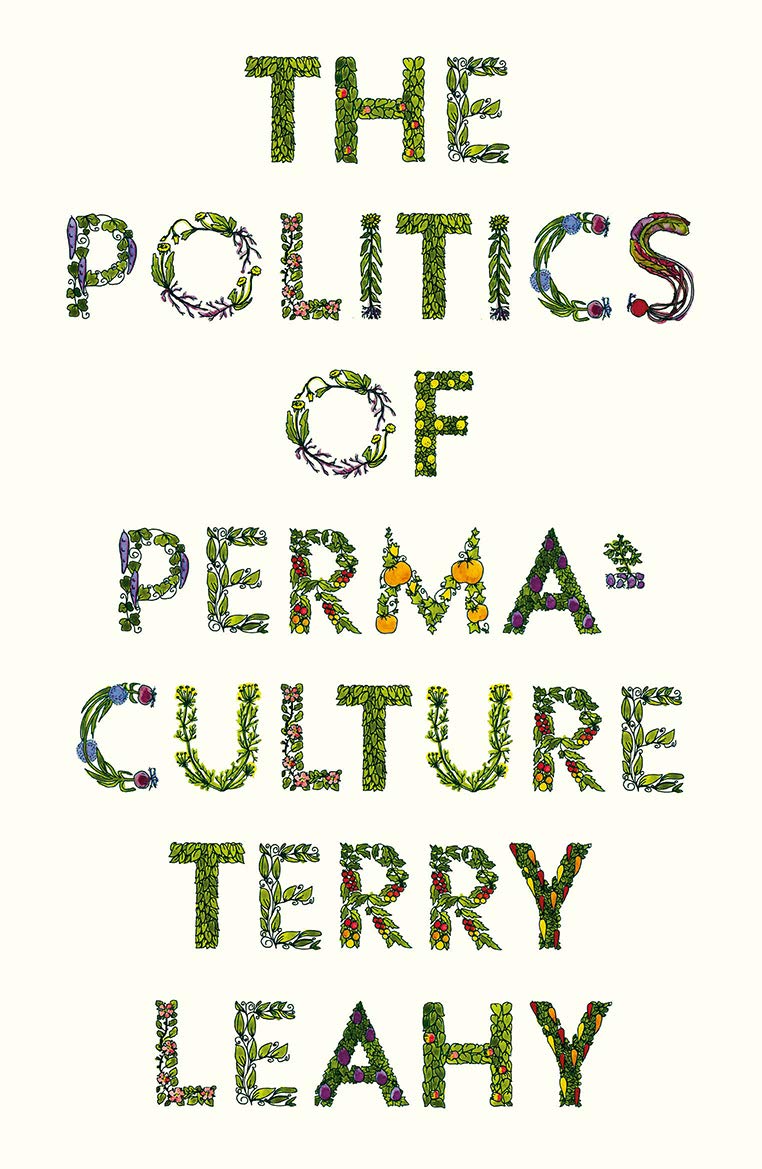 Terry Leahy, The Politics of Permaculture