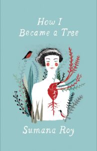Sumana Roy, How I Became a Tree