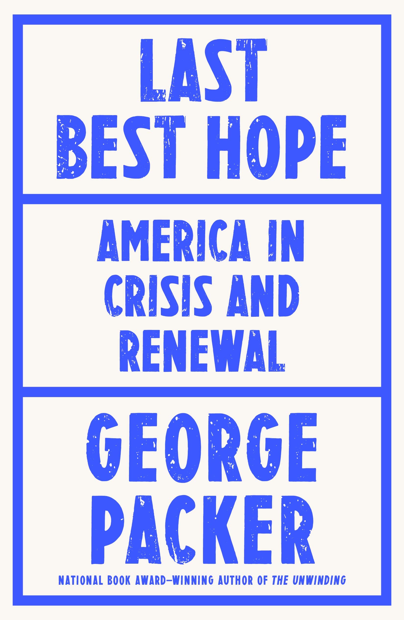 George Packer, Last Best Hope: America in Crisis and Renewal