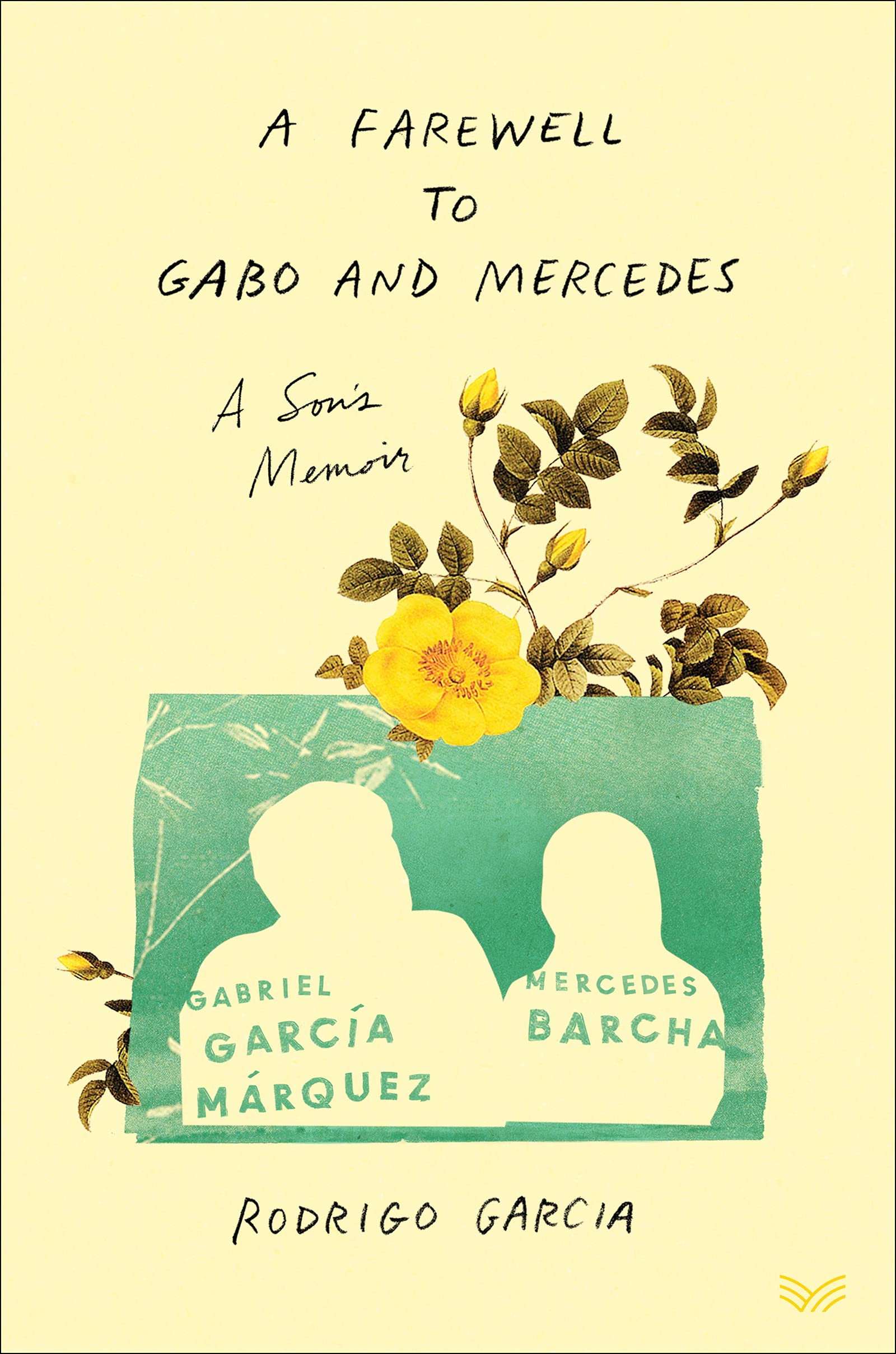 Rodrigo Garcia, A Farewell to Gabo and Mercedes: A Son’s Memoir by Rodrigo Garcia