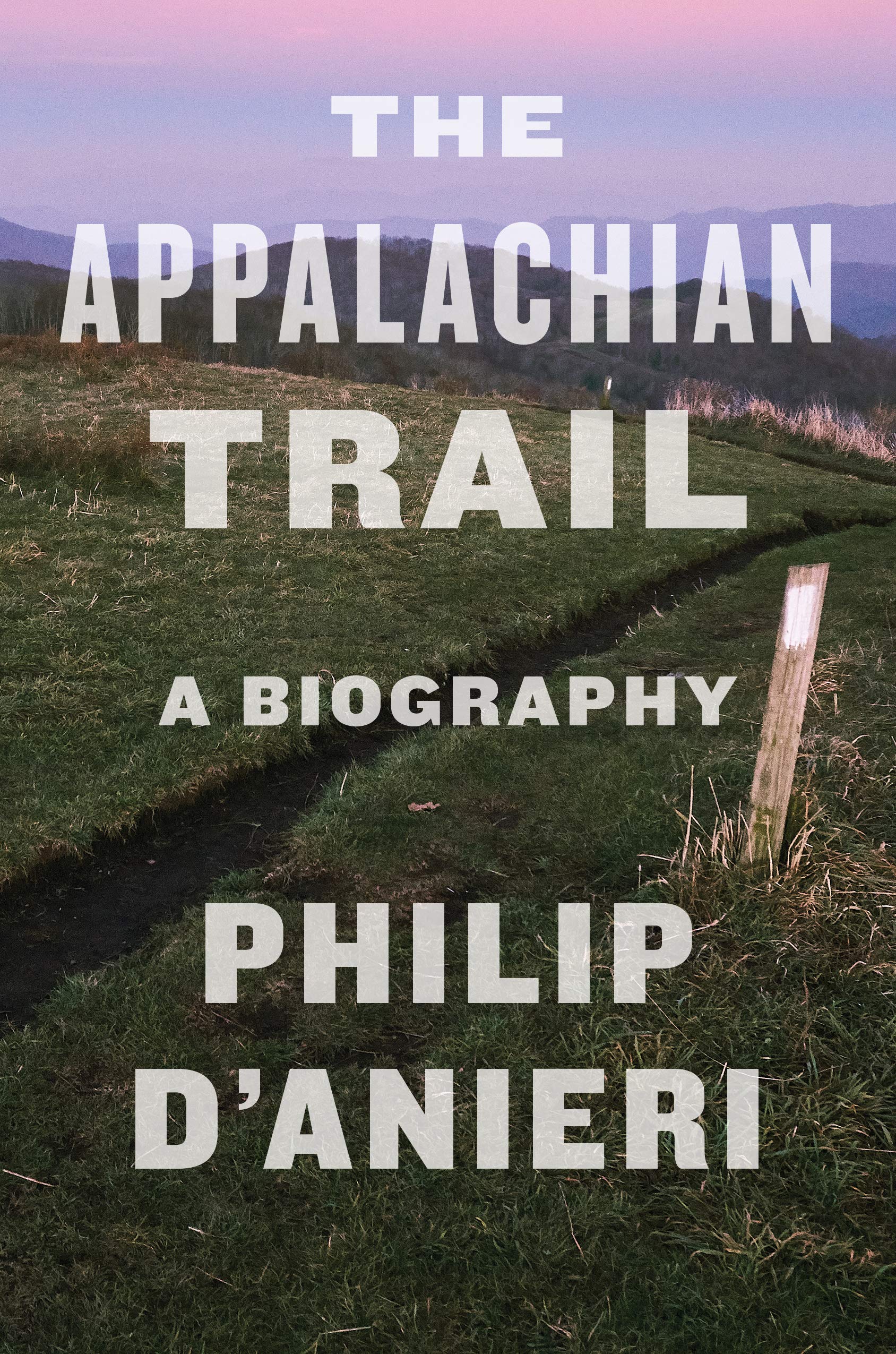 Philip D'Anieri, The Appalachian Trail: A Biography