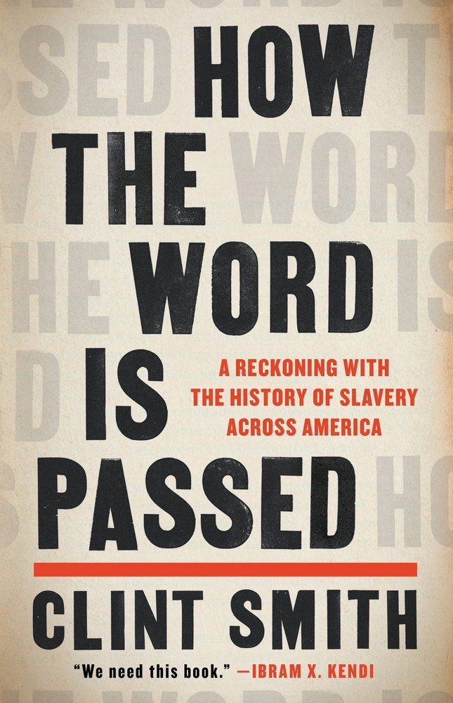 Clint Smith, How the Word Is Passed: A Reckoning with the History of Slavery Across America