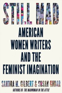Sandra M. Gilbert and Susan Gubar, Still Mad: American Women Writers and the Feminist Imagination