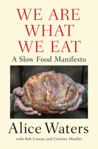 We Are What We Eat, Alice Waters