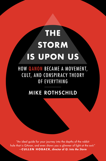 Mike Rothschild, The Storm is Upon Us: How QAnon Became a Movement, Cult, and Conspiracy Theory of Everything