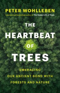 The Heartbeat of Trees, Peter Wohlleben