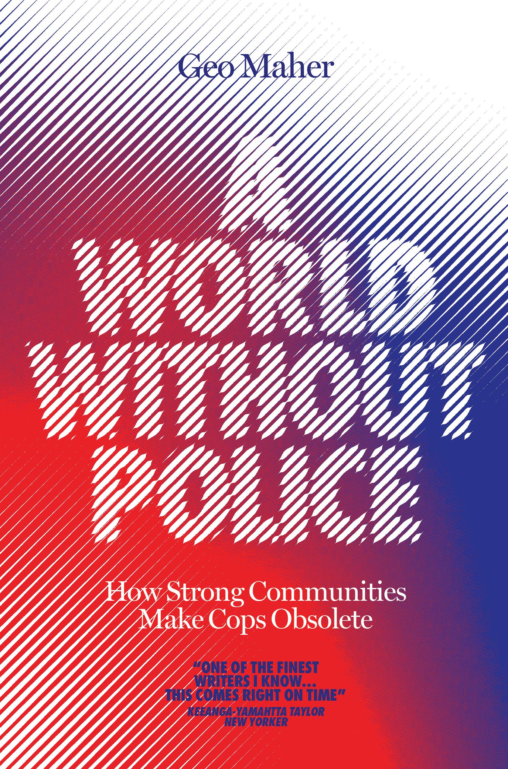 Geo Maher, A World Without Police: How Strong Communities Make Cops Obsolete