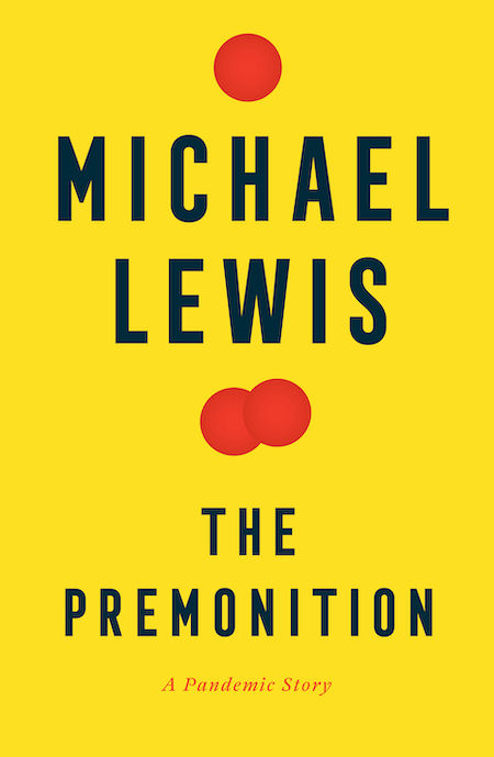 Michael Lewis, <a href="https://bookshop.org/a/132/9780393881554" target="_blank" rel="noopener"><em>The Premonition</em></a>, cover design by Steve Attardo; Norton (May 4)