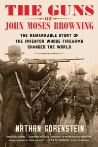 The Guns of John Moses Browning, Nathan Gorenstein