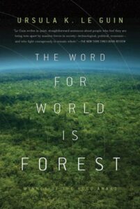 The Word for World is Forest, Ursula K Le Guin