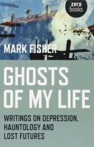 Ghosts of My Life, Mark Fisher