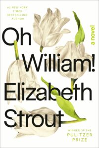 Elizabeth Strout, Oh William!