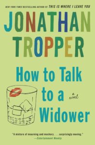 How to Talk to a Widower, Jonathan Tropper