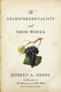 Robert A. Gross, The Transcendentalists and Their World