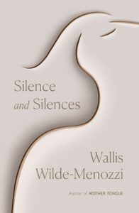 Wallis Wilde-Menozzi, Silence and Silences