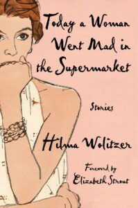 Hilma Wolitzer, Today a Woman Went Mad in the Supermarket