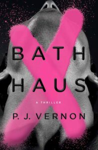 P.J. Vernon, Bath Haus; cover design by TK TK (Doubleday, June 15)