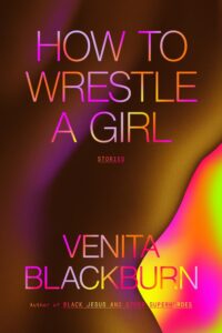 Venita Blackburn, How to Wrestle a Girl