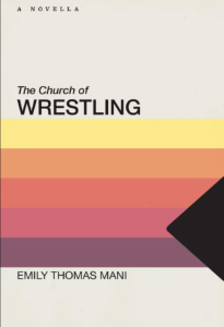 The Church of Wrestling, Emily Thomas Mani