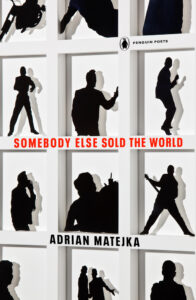 Somebody Else Sold The World by Adrian Matejka