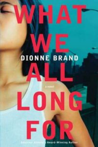 Dionne Brand, What We All Long For