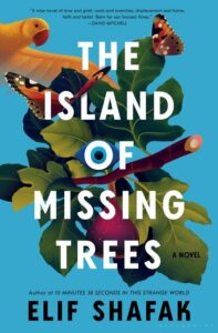 Elif Shafak, The Island of Missing Trees