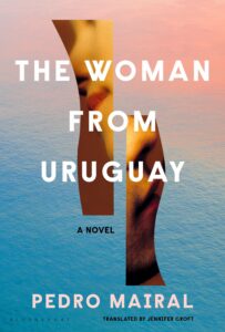 Pedro Mairal_The Woman From Uruguay
